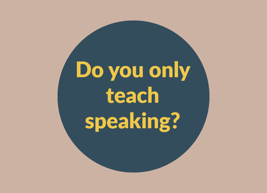 Do you only teach speaking?